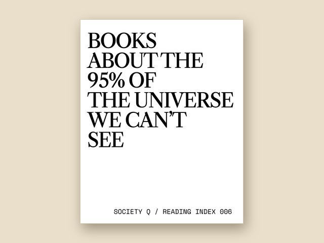 Reading Index cover slide: Books about the 95% of the universe we can’t see.